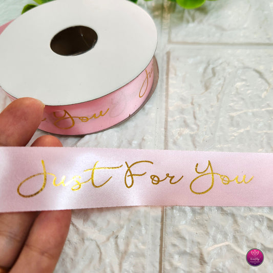 Pink Satin Ribbon With Gold Foil JUST FOR YOU - Decorative Gift Wrapping Ribbon Roll