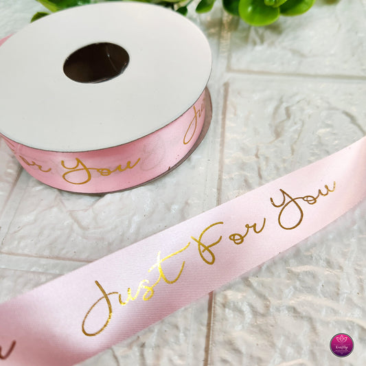 Pink Satin Ribbon With Gold Foil JUST FOR YOU - Decorative Gift Wrapping Ribbon Roll